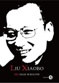 Nie mam wrogów. Autor: Liu Xiaobo. Dobreksiazki.pl Okładka książki Nie mam wrogów
