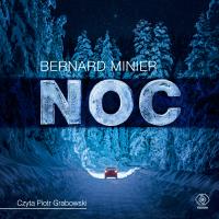 Noc - Audiobook. Autor: Bernard Minier (lektor: Piotr Grabowski). Dobreksiazki.pl Okładka książki Noc - Audiobook