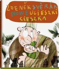 Nowe ucieszki Cieszka . Autor: Zdenek Swerak, Ewa Stiasny. Dobreksiazki.pl Okładka książki Nowe ucieszki Cieszka
