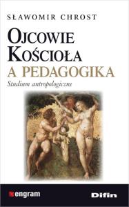 Ojcowie Kościoła a pedagogika. Autor: Chrost Sławomir. Dobreksiazki.pl Okładka książki Ojcowie Kościoła a pedagogika