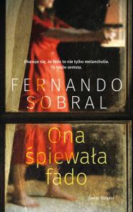 Ona śpiewała fado. Autor: Fernando Sobral. Dobreksiazki.pl Okładka książki Ona śpiewała fado
