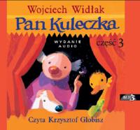 Pan Kuleczka część 3 - Audiobook. Autor: Wojciech Widłak. Dobreksiazki.pl Okładka książki Pan Kuleczka część 3 - Audiobook