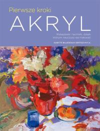 Pierwsze kroki: Akryl. Autor: Susette Billedeaux Gertsch. Dobreksiazki.pl Okładka książki Pierwsze kroki: Akryl