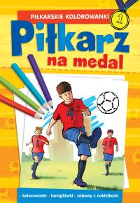 PIŁKARSKIE KOLOROWANKI Piłkarz na medal. Autor: Opracowanie zbiorowe. Dobreksiazki.pl Okładka książki PIŁKARSKIE KOLOROWANKI Piłkarz na medal