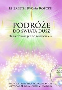 Podróże do świata dusz. Transformujące doświadczenia. Na podstawie sesji prowadzonych metodą LBL dr. Michaela Newtona. Autor: Ropcke Elisabeth Iwona. Dobreksiazki.pl Okładka książki Podróże do świata dusz. Transformujące doświadczenia. Na podstawie sesji prowadzonych metodą LBL dr. Michaela Newtona