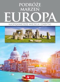 Podróże marzeń. Europa. Autor: Opracowanie zbiorowe. Dobreksiazki.pl Okładka książki Podróże marzeń. Europa