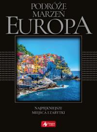 Podróże marzeń. Europa (exclusive). Autor: Opracowanie zbiorowe. Dobreksiazki.pl Okładka książki Podróże marzeń. Europa (exclusive)