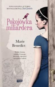 Pokojówka miliardera. Autor: Marie Benedict. Dobreksiazki.pl Okładka książki Pokojówka miliardera