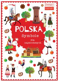 Polska. Symbole dla najmłodszych. Autor: Opracowanie zbiorowe. Dobreksiazki.pl Okładka książki Polska. Symbole dla najmłodszych