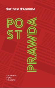 Postprawda. Autor: Matthew d'Ancona. Dobreksiazki.pl Okładka książki Postprawda