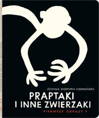 Praptaki i inne zwierzaki. Autor: Joanna Merkuria Czerwińska. Dobreksiazki.pl Okładka książki Praptaki i inne zwierzaki