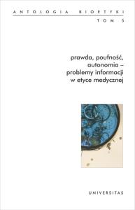 Prawda, poufność, autonomia - problemy informacji w etyce medycznej.. Autor: Włodzimierz Galewicz (red.). Dobreksiazki.pl Okładka książki Prawda, poufność, autonomia - problemy informacji w etyce medycznej.