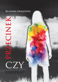 Przecinek czy kropka?. Autor: Klaudia Grządziel. Dobreksiazki.pl Okładka książki Przecinek czy kropka?