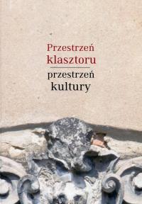 Przestrzeń klasztoru przestrzeń kultury. Wydawca: UKSW. Dobreksiazki.pl Opakowanie Przestrzeń klasztoru przestrzeń kultury