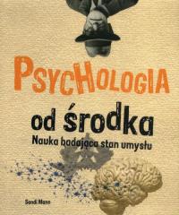 Psychologia od środka. Autor: Sandi Mann. Dobreksiazki.pl Okładka książki Psychologia od środka