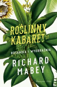 Roślinny kabaret. Autor: Richard Mabey. Dobreksiazki.pl Okładka książki Roślinny kabaret