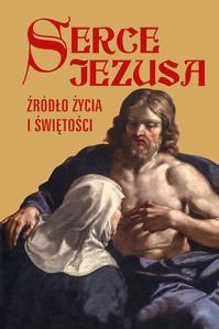 Serce Jezusa źródło życia i świętości. Autor: Opracowanie zbiorowe. Dobreksiazki.pl Okładka książki Serce Jezusa źródło życia i świętości