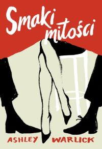 Smaki miłości. Autor: Ashley Warlick. Dobreksiazki.pl Okładka książki Smaki miłości