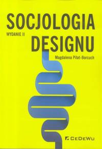 Socjologia designu wyd.2. Autor: Piłat-Borcuch Magdalena. Dobreksiazki.pl Okładka książki Socjologia designu wyd.2