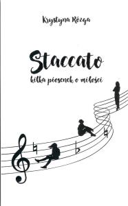 Staccato kilka piosenek o miłości / Ciekawe Miejsca. Autor: Krystyna Rózga. Dobreksiazki.pl Okładka książki Staccato kilka piosenek o miłości / Ciekawe Miejsca