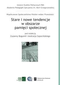 Stare i nowe tendencje w obszarze pamięci społecznej. Autor: Bogumił Zuzanna, ANDRZEJ SZPOCIŃSKI. Dobreksiazki.pl Okładka książki Stare i nowe tendencje w obszarze pamięci społecznej