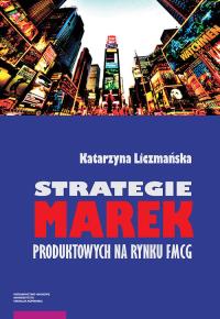 Strategie marek produktowych na rynku FMCG. Autor: Liczmańska Katarzyna. Dobreksiazki.pl Okładka książki Strategie marek produktowych na rynku FMCG