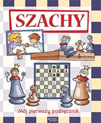 Szachy Mój pierwszy podręcznik. Autor: Halàsz Ferenc, Géczi Zoltàn. Dobreksiazki.pl Okładka książki Szachy Mój pierwszy podręcznik