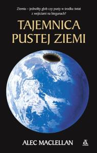 Tajemnica Pustej Ziemi. Autor: Alex Maclellan. Dobreksiazki.pl Okładka książki Tajemnica Pustej Ziemi