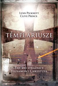 Templariusze tajemni strażnicy tożsamości Chrystusa. Autor: Clive Prince. Dobreksiazki.pl Okładka książki Templariusze tajemni strażnicy tożsamości Chrystusa