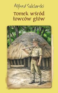 Tomek wśród łowców głów BR. Autor: Alfred Szklarski. Dobreksiazki.pl Okładka książki Tomek wśród łowców głów BR