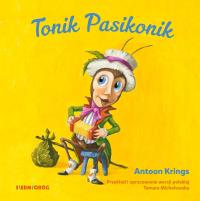 Tonik Pasikonik. Autor: Krings Antoon. Dobreksiazki.pl Okładka książki Tonik Pasikonik