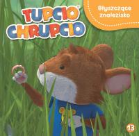 Tupcio Chrupcio. Błyszczące znaleźisko STORY. Autor: Opracowanie zbiorowe. Dobreksiazki.pl Okładka książki Tupcio Chrupcio. Błyszczące znaleźisko STORY