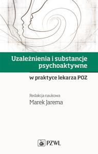 Uzależnienia i substancje psychoaktywne w praktyce lekarza POZ. Wydawca: PZWL. Dobreksiazki.pl Opakowanie Uzależnienia i substancje psychoaktywne w praktyce lekarza POZ