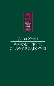 Wspomnienia z ławy rządowej. Autor: Nowak Julian. Dobreksiazki.pl Okładka książki Wspomnienia z ławy rządowej