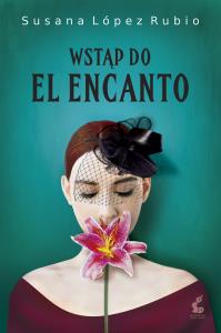 Wstąp do El Encanto. Autor: Susana López-Rubio. Dobreksiazki.pl Okładka książki Wstąp do El Encanto