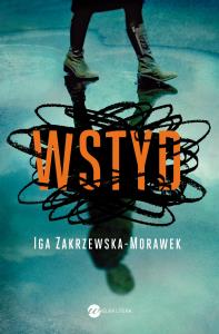 Wstyd. Autor: Zakrzewska-Morawek Iga. Dobreksiazki.pl Okładka książki Wstyd