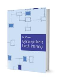 Wybrane problemy filozofii informacji. Autor: Suwara Marek. Dobreksiazki.pl Okładka książki Wybrane problemy filozofii informacji
