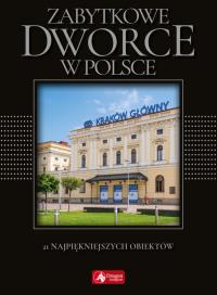 Zabytkowe dworce w Polsce (exclusive). Autor: Liszaj Tomasz. Dobreksiazki.pl Okładka książki Zabytkowe dworce w Polsce (exclusive)
