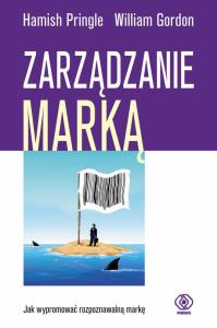 Zarządzanie marką. Autor: Pringle Hamish. Dobreksiazki.pl Okładka książki Zarządzanie marką