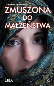Zmuszona do małżeństwa. Autor: Leila. Dobreksiazki.pl Okładka książki Zmuszona do małżeństwa