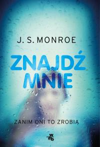 Znajdź mnie. Autor: J.S. Monroe. Dobreksiazki.pl Okładka książki Znajdź mnie