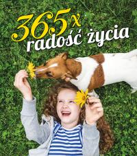 365 x radość życia. Autor: Opracowanie zbiorowe. Dobreksiazki.pl Okładka książki 365 x radość życia