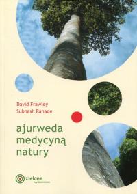 Ajurweda medycyną natury. Autor: Frawley David. Dobreksiazki.pl Okładka książki Ajurweda medycyną natury