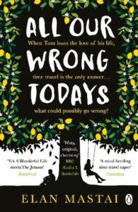 All Our Wrong Todays. Autor: Mastai Elan. Dobreksiazki.pl Okładka książki All Our Wrong Todays