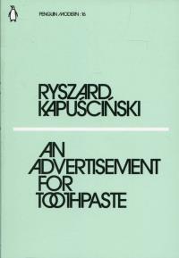 An Advertisement for Toothpaste. Autor: Kapuscinski Ryszard. Dobreksiazki.pl Okładka książki An Advertisement for Toothpaste