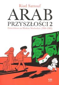 Arab przyszłości T. 2 - Dzieciństwo na Bliskim... Autor: Riad Sattouf. Dobreksiazki.pl Okładka książki Arab przyszłości T. 2 - Dzieciństwo na Bliskim..