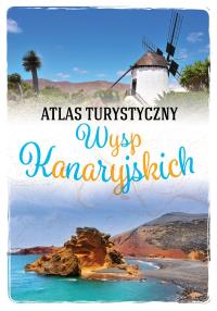 Atlas turystyczny Wysp Kanaryjskich. Autor: Zygmunt Wojski. Dobreksiazki.pl Okładka książki Atlas turystyczny Wysp Kanaryjskich
