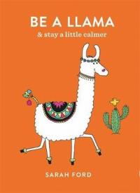 Be a Llama. Autor: Ford Sarah. Dobreksiazki.pl Okładka książki Be a Llama