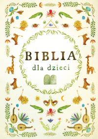 Biblia dla dzieci. Autor: Opracowanie zbiorowe. Dobreksiazki.pl Okładka książki Biblia dla dzieci