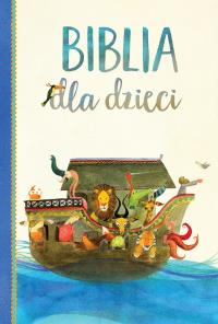 Biblia dla dzieci. Autor: Opracowanie zbiorowe. Dobreksiazki.pl Okładka książki Biblia dla dzieci